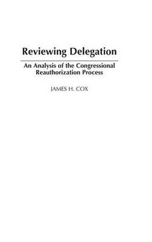 Cover image for Reviewing Delegation: An Analysis of the Congressional Reauthorization Process