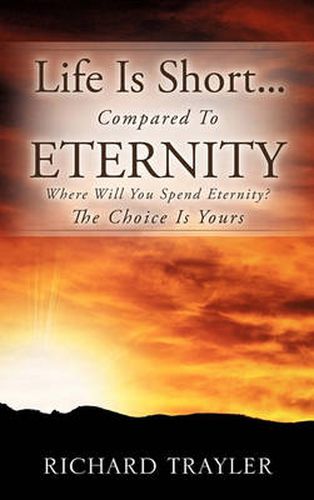 Cover image for Life Is Short...Compared To Eternity