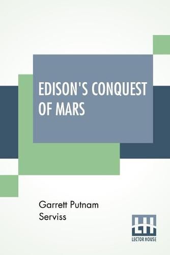 Cover image for Edison's Conquest Of Mars: With An Introduction By A. Langley Searles