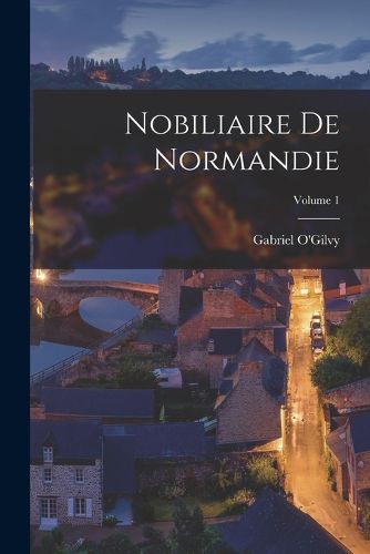 Cover image for Nobiliaire De Normandie; Volume 1