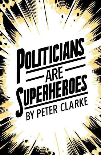 Cover image for Politicians Are Superheroes