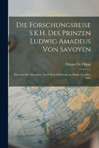 Cover image for Die Forschungsreise S.K.H. Des Prinzen Ludwig Amadeus Von Savoyen