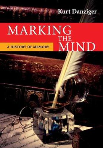 Cover image for Marking the Mind: A History of Memory