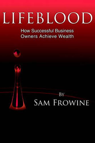 Cover image for Lifeblood: How Successful Business Owners Achieve Wealth