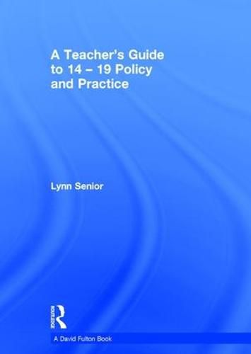 Cover image for A Teacher's Guide to 14-19 Policy and Practice