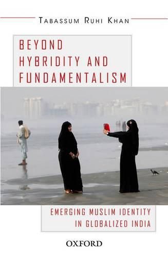 Cover image for Beyond Hybridity and Fundamentalism: Emerging Muslim Identity in Globalized India