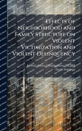 Cover image for Effects of Neighborhood and Family Structure on Violent Victimization and Violent Delinquency