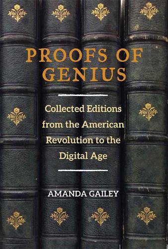 Cover image for Proofs of Genius: Collected Editions from the American Revolution to the Digital Age