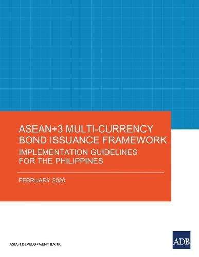 Cover image for ASEAN+3 Multi-Currency Bond Issuance Framework: Implementation Guidelines for the Philippines