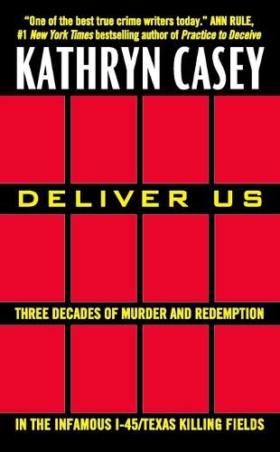 Cover image for Deliver Us: Three Decades of Murder and Redemption in the Infamous I-45/Texas Killing Fields