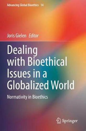 Cover image for Dealing with Bioethical Issues in a Globalized World: Normativity in Bioethics