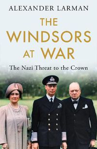 Cover image for The Windsors at War: The Royals and the Nazis