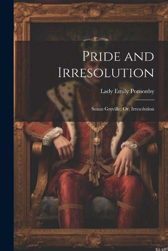 Pride and Irresolution