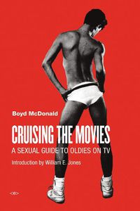 Cover image for Cruising the Movies: A Sexual Guide to Oldies on TV