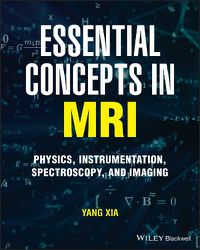 Cover image for Essential Concepts in MRI: Physics, Instrumentatio n, Spectroscopy and Imaging