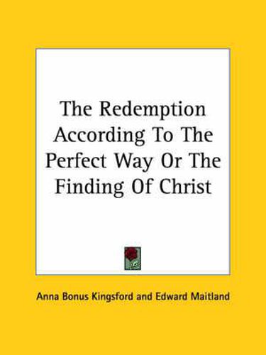 Cover image for The Redemption According to the Perfect Way or the Finding of Christ