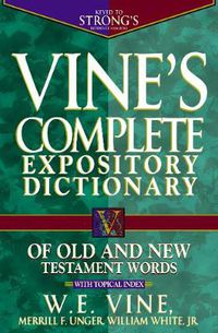 Cover image for Vine's Complete Expository Dictionary of Old and New Testament Words: Super Value Edition