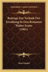 Cover image for Beitrage Zur Technik Der Erzahlung in Den Romanen Walter Scotts (1901)