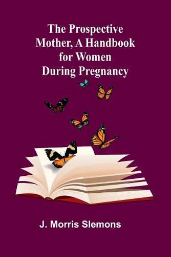 Cover image for The Prospective Mother, a Handbook for Women During Pregnancy