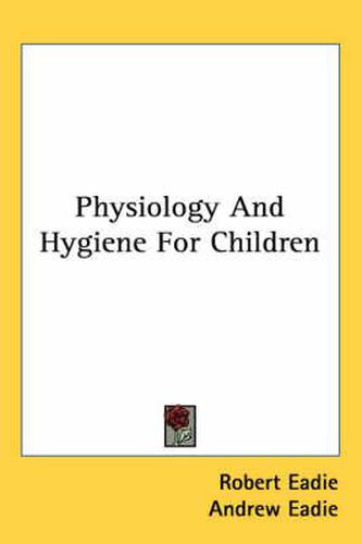 Cover image for Physiology and Hygiene for Children