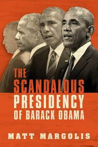 Cover image for The Scandalous Presidency of Barack Obama