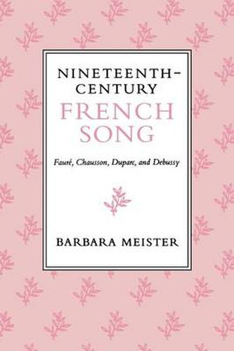 Cover image for Nineteenth-Century French Song: Faure, Chausson, Duparc, and Debussy