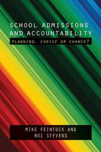 Cover image for School Admissions and Accountability: Planning, Choice or Chance?