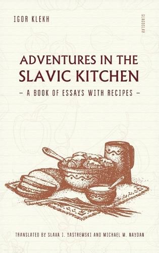 Cover image for Adventures in the Slavic Kitchen: A book of Essays with Recipes