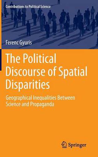 Cover image for The Political Discourse of Spatial Disparities: Geographical Inequalities Between Science and Propaganda