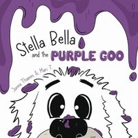 Cover image for Stella Bella and the Purple Goo