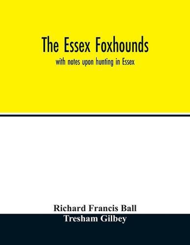 The Essex foxhounds: with notes upon hunting in Essex