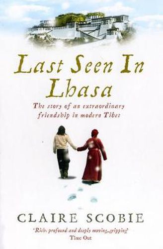 Last Seen in Lhasa: The story of an extraordinary friendship in modern Tibet