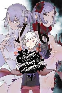 Cover image for Is It Wrong to Try to Pick Up Girls in a Dungeon?, Vol. 16 (light novel)