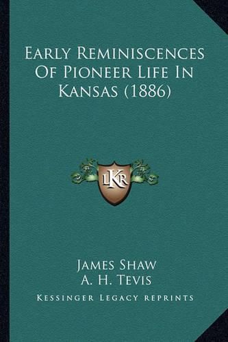 Cover image for Early Reminiscences of Pioneer Life in Kansas (1886)