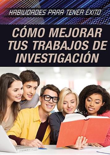 Como Mejorar Tus Trabajos de Investigacion (Strengthening Research Paper Skills)