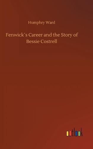 Cover image for Fenwicks Career and the Story of Bessie Costrell