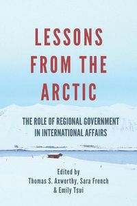 Cover image for Lessons from the Arctic: The Role of Regional Government in International Affairs