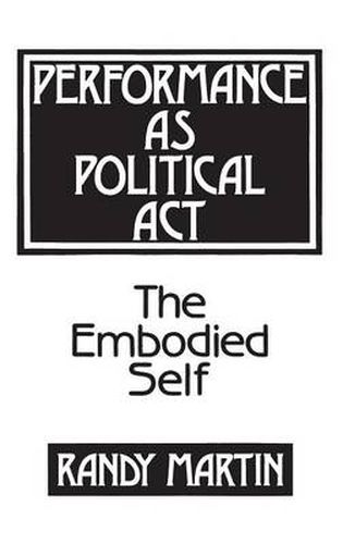 Performance as Political Act: The Embodied Self