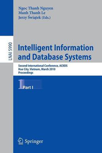 Cover image for Intelligent Information and Database Systems: Second International Conference, ACIIDS 2010, Hue City, Vietnam, March 24-26, 2010, Proceedings, Part I