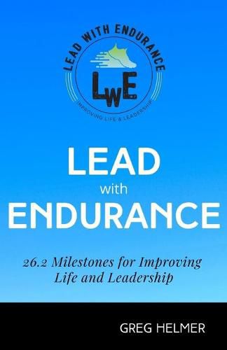 Cover image for Lead with Endurance: 26.2 Milestones for Improving Life and Leadership