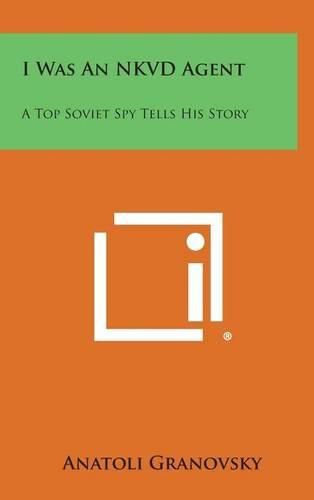 Cover image for I Was an Nkvd Agent: A Top Soviet Spy Tells His Story