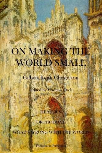 Cover image for On Making the World Small: Heretics, Orthodoxy, What's Wrong With The World