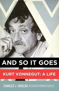 Cover image for And So it Goes: Kurt Vonnegut: a Life