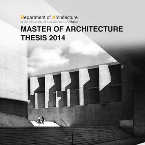 Cover image for Umass Amherst Master of Architecture Thesis 2014