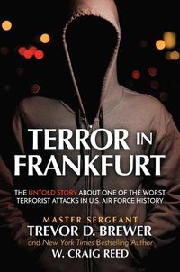 Cover image for Terror in Frankfurt: The Untold Story about One of the Worst Terrorist Attacks in U.S. Air Force History