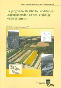 Cover image for Die Jungpalaolithische Freilandstation Langmannersdorf an Der Perschling, Niederosterreich: Eine Neubewertung Des 'lagerplatzes B