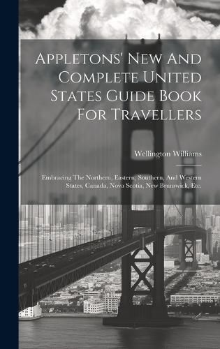 Cover image for Appletons' New And Complete United States Guide Book For Travellers