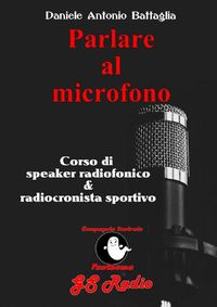 Cover image for Parlare al microfono - Corso di Speaker Radiofonico e di Radiocronista Sportivo