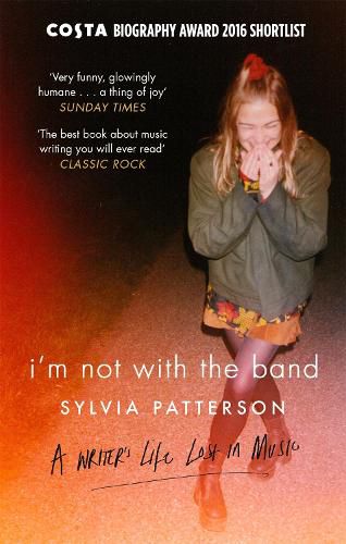 Cover image for I'm Not with the Band: A Writer's Life Lost in Music