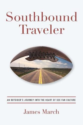 Cover image for Southbound Traveler: An Outsider's Journey into the Heart of SEC Fan Culture